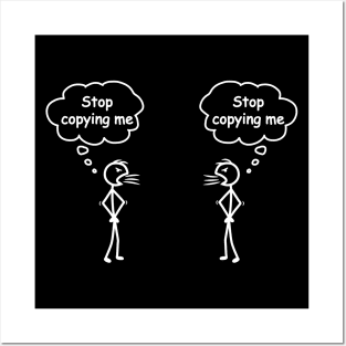 Stop Copying Me Stick Figure Novelty Sarcastic Funny Cool Posters and Art